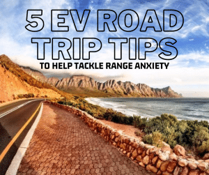 5 EV Road Trip Tips To Help Tackle Range Anxiety